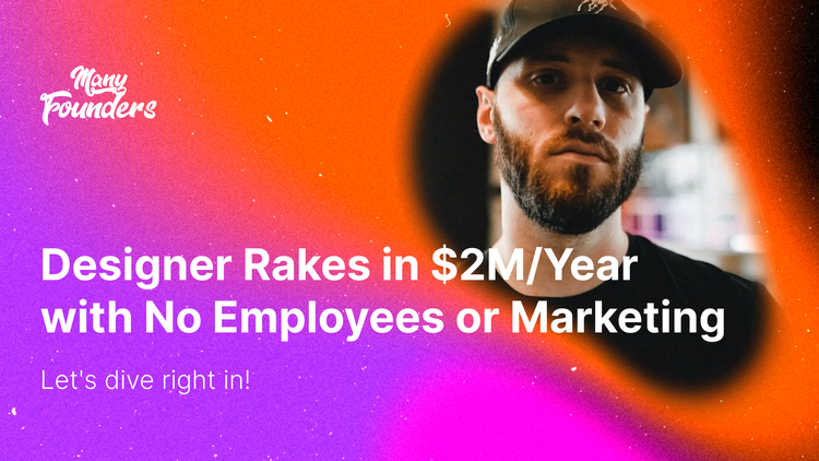 How a Designer Makes $2,000,000 a Year Without Employees and Marketing Expenses