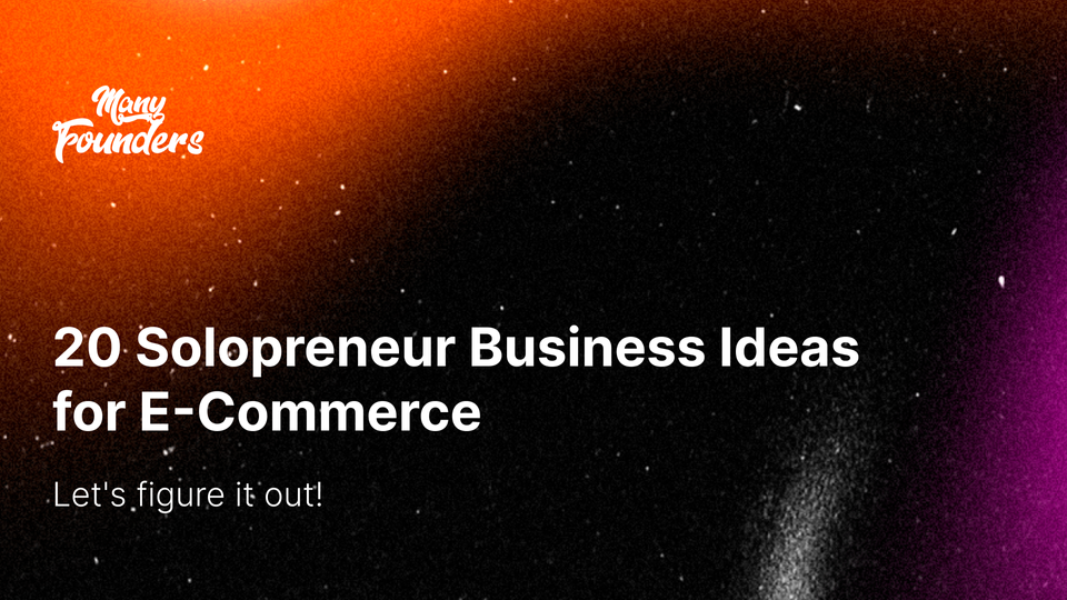 20 Solopreneur Business Ideas for E-Commerce