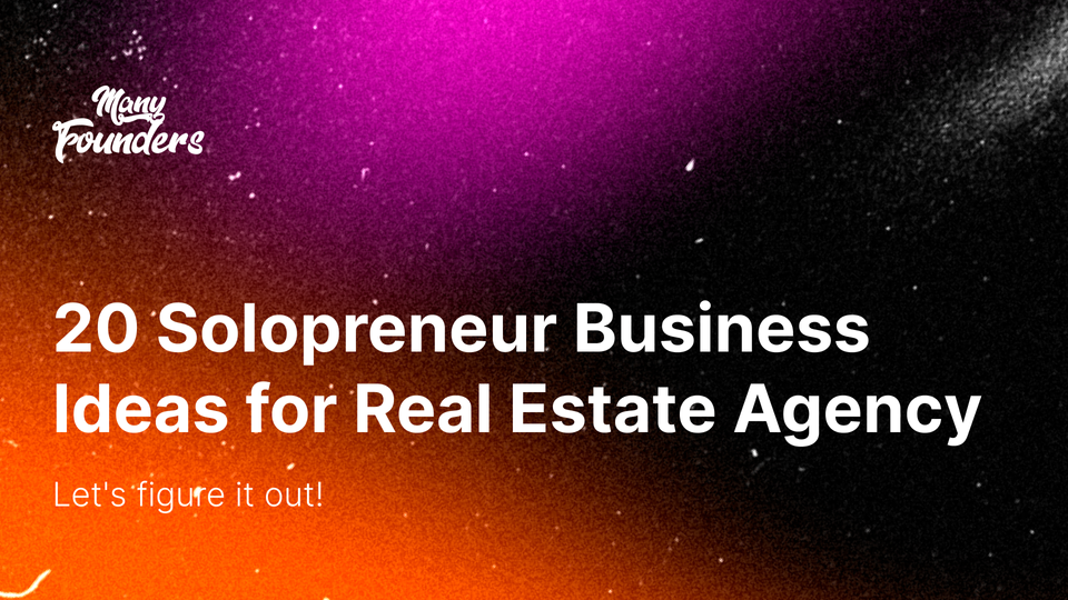 20 Solopreneur Business Ideas for Real Estate Agency