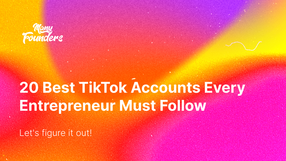 20 Best TikTok Accounts Every Entrepreneur Must Follow [2024]