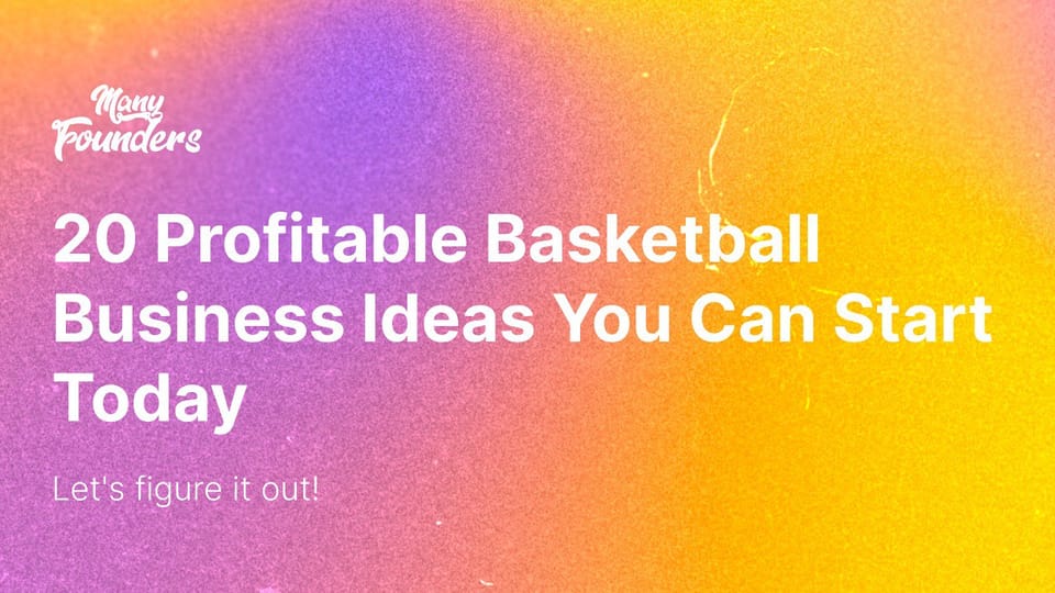 20 Profitable Basketball Business Ideas You Can Start Today [2024]