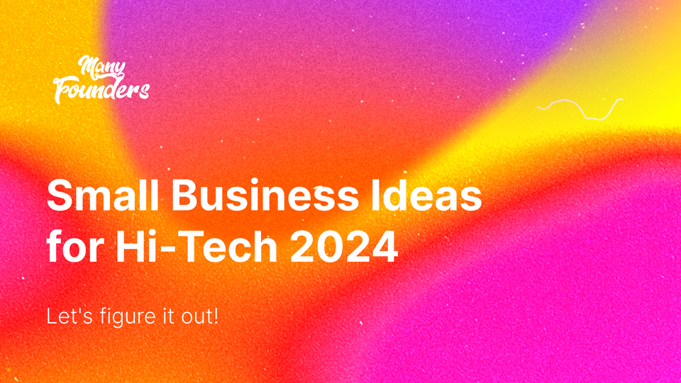 Small Business Ideas for Hi-Tech 2024