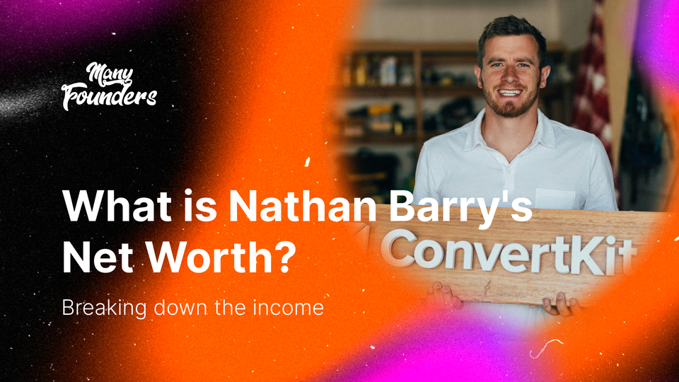 What is Nathan Barry's Net Worth? Analysis of the ConvertKit Creator's Income