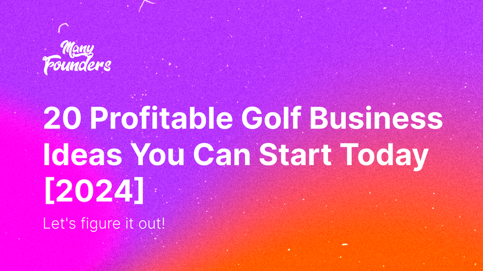 20 Profitable Golf Business Ideas You Can Start Today [2024]