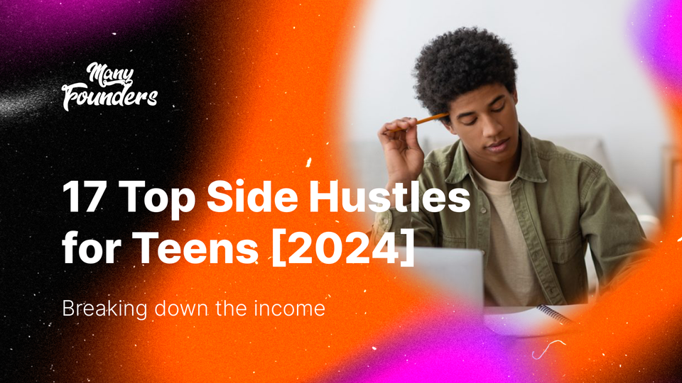 17 Top Side Hustles for Teens [2024]