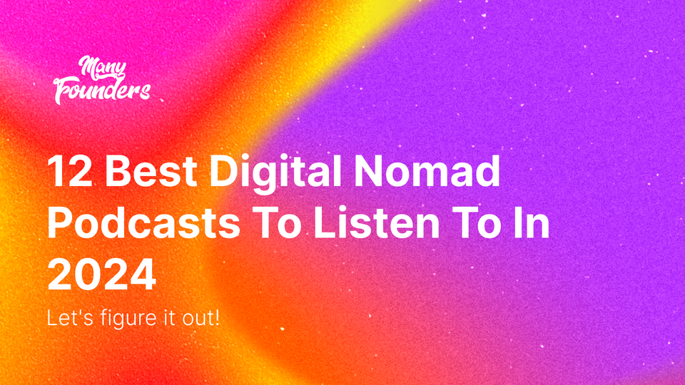 12 Best Digital Nomad Podcasts To Listen To In 2024