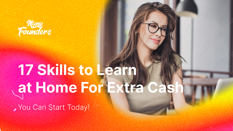 17 Skills to Learn at Home For Extra Cash — You Can Start Today