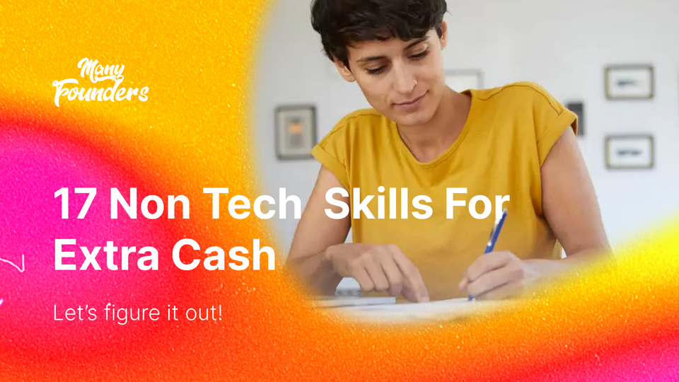 17 Non Tech  Skills For Extra Cash — You Can Start Today