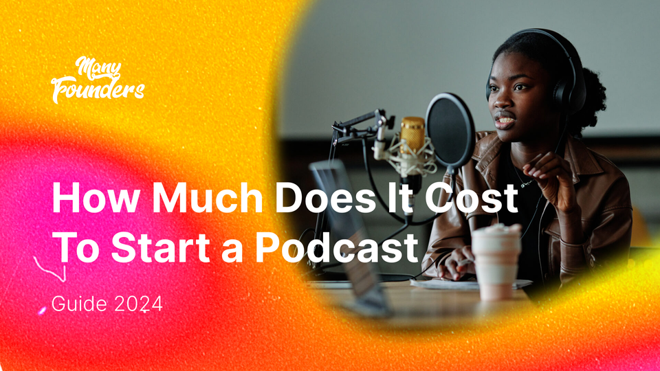 How Much Does it Cost to Start a Podcast – Guide 2024