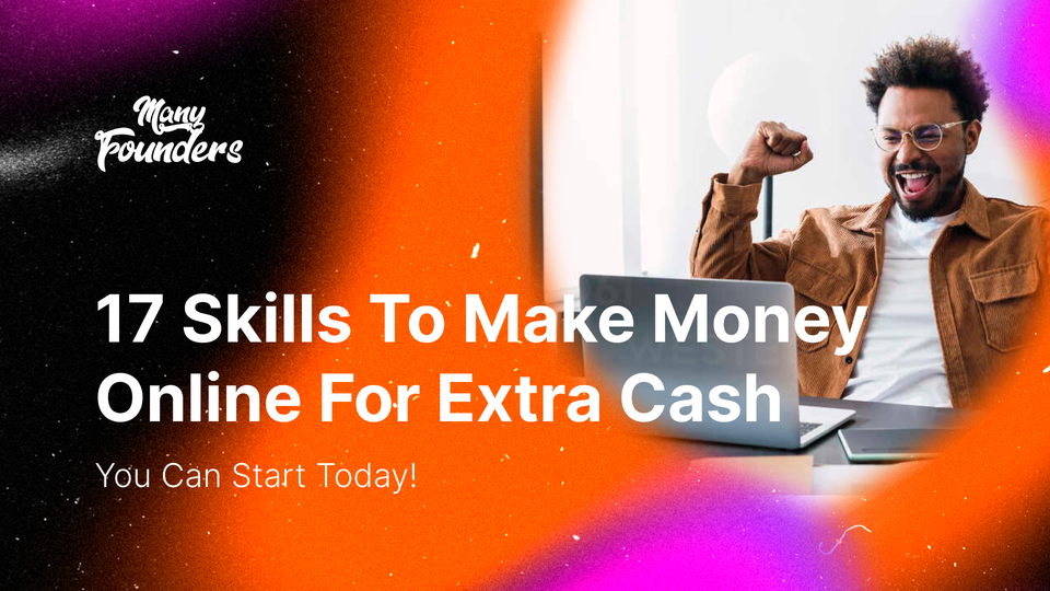 17 Skills To Make Money Online For Extra Cash — You Can Start Today