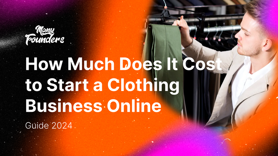 How Much Does It Cost to Start a Clothing Business Online – Guide 2024