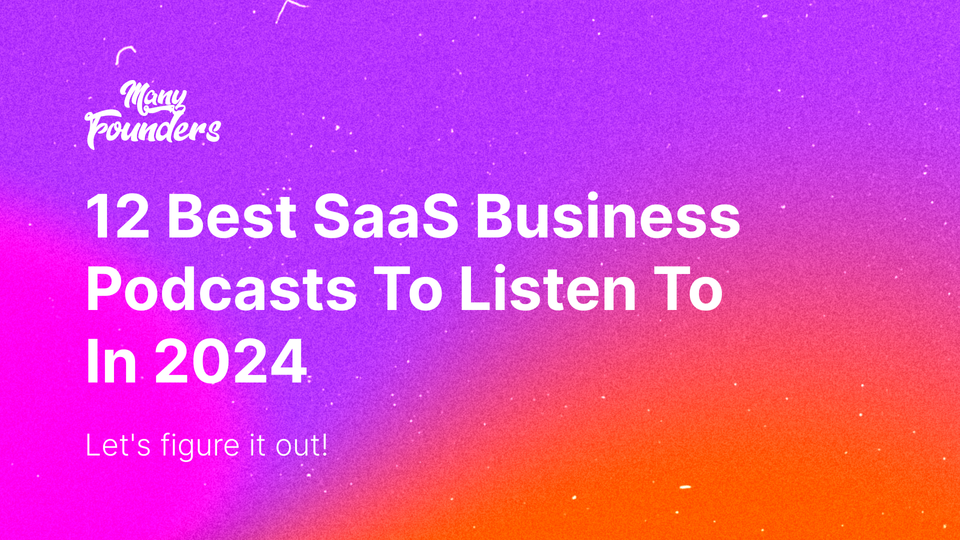 12 Best SaaS Business Podcasts To Listen To In 2024