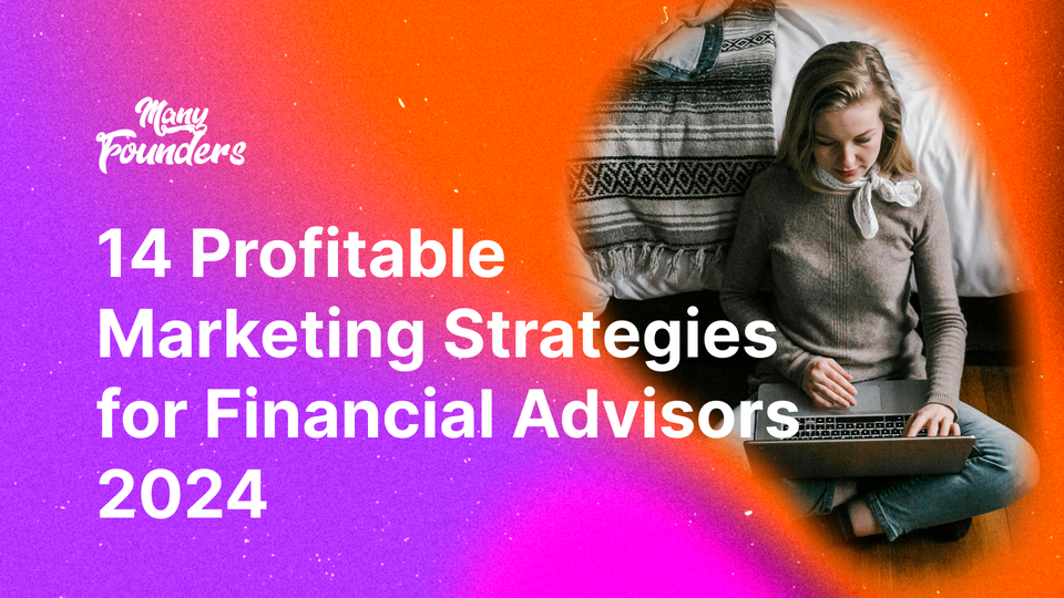 14 Profitable Marketing Strategies for Financial Advisors 2024