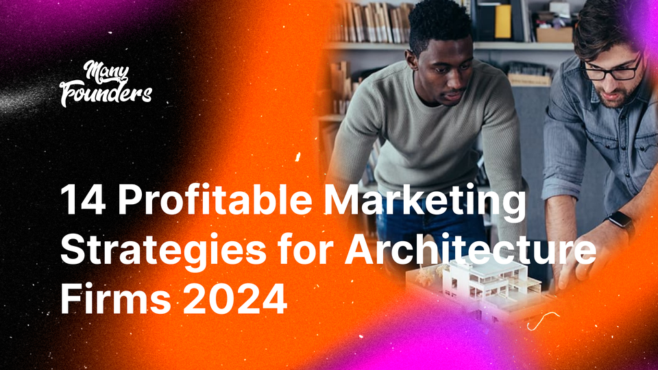 14 Profitable Marketing Strategies for Architecture Firms 2024