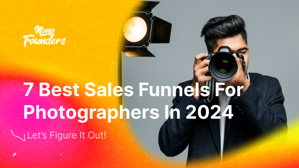 7 Best Sales Funnels For Photographers In 2024