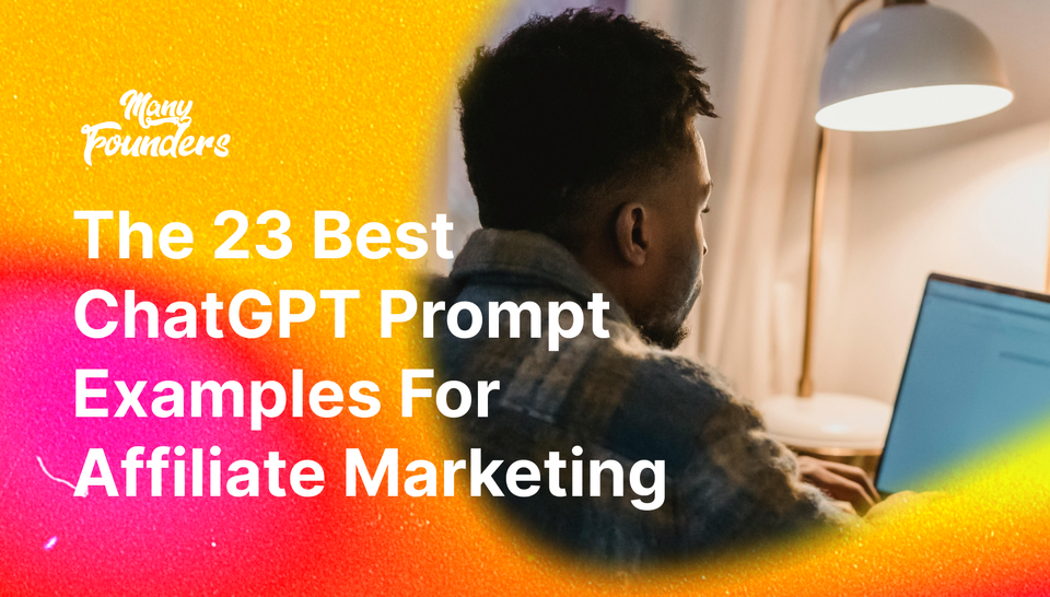 The 23 Best ChatGPT Prompt Examples For Affiliate Marketing