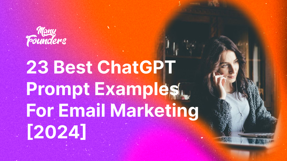 The 23 Best ChatGPT Prompt Examples for Email Marketing [2024]