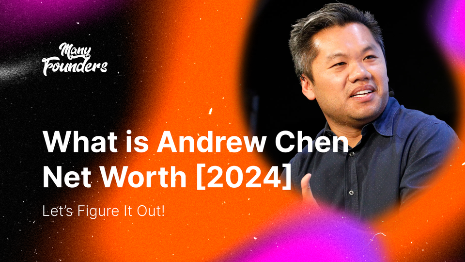 What is Andrew Chen Net Worth [2024]