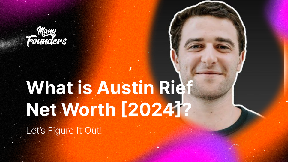 Austin Rief Net Worth [2024]: Visionary Media Entrepreneur