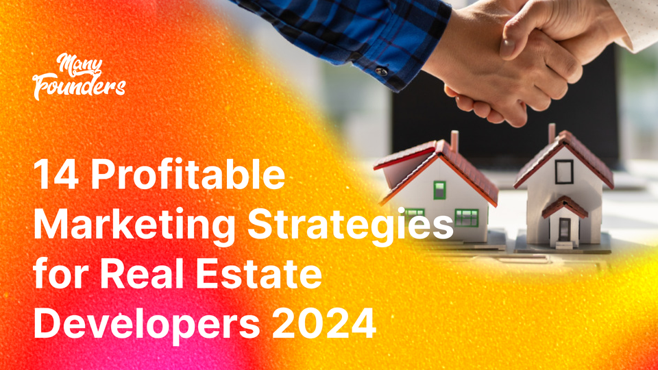 14 Profitable Marketing Strategies for Real Estate Developers 2024