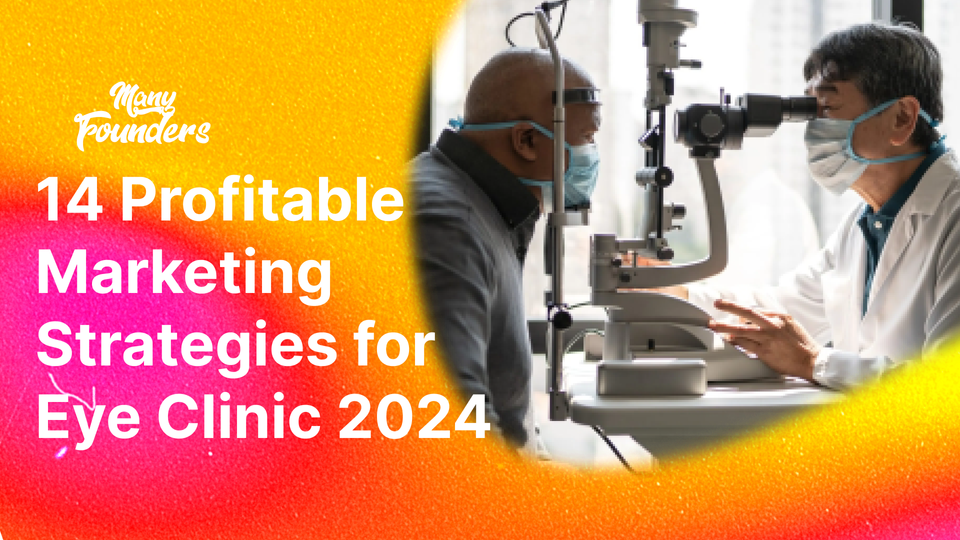 14 Profitable Marketing Strategies for Eye Clinic 2024